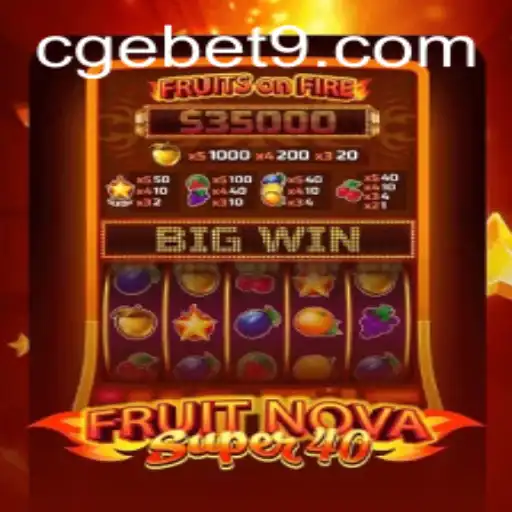 Explore the Exciting World of FruitNovaSuper40 with CGEBET: A Comprehensive Guide